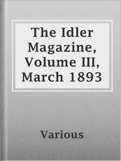 Title details for The Idler Magazine, Volume III, March 1893 by Various - Available